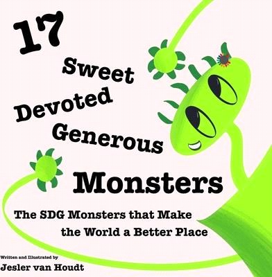 17 Sweet, Devoted, Generous Monsters: 17 SDG Monsters that Make the World a Better Place