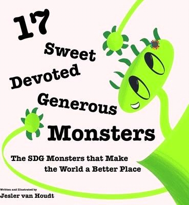 17 Sweet, Devoted, Generous Monsters: 17 SDG Monsters that Make the World a Better Place