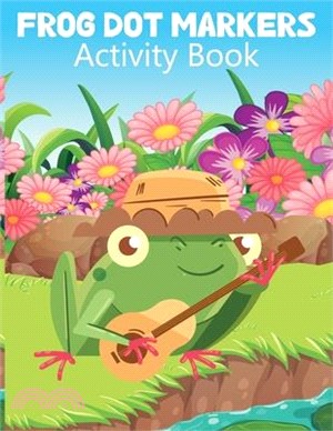 Frog Dot Markers Activity Book: Dot Marker Activity Books for Girls