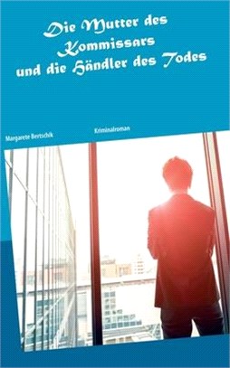 Die Mutter des Kommissars und die Händler des Todes: Kriminalroman