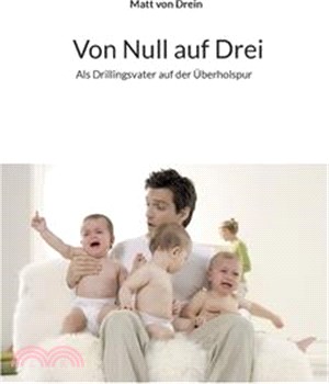 Von Null auf Drei: Als Drillingsvater auf der Überholspur