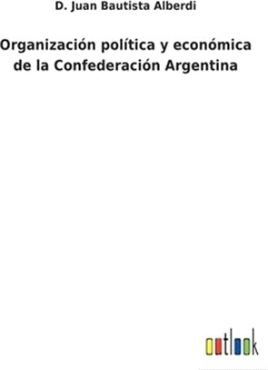 Organización política y económica de la Confederación Argentina