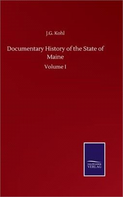 Documentary History of the State of Maine: Volume I