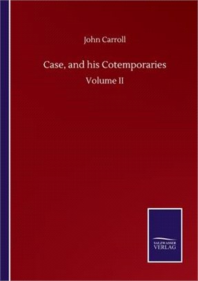 Case, and his Cotemporaries: Volume II