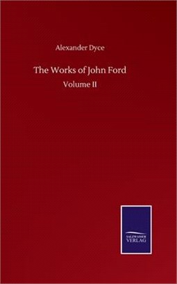 The Works of John Ford: Volume II