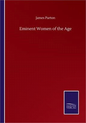 Eminent Women of the Age