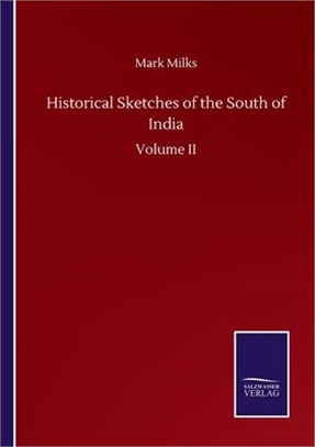 Historical Sketches of the South of India: Volume II