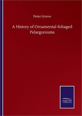 A History of Ornamental-foliaged Pelargoniums