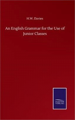 An English Grammar for the Use of Junior Classes