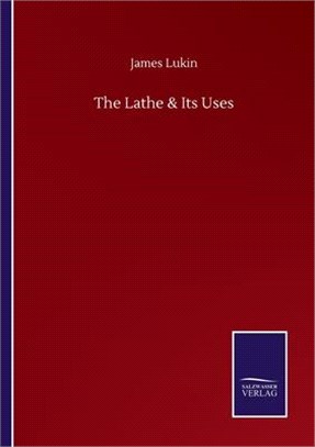 The Lathe & Its Uses