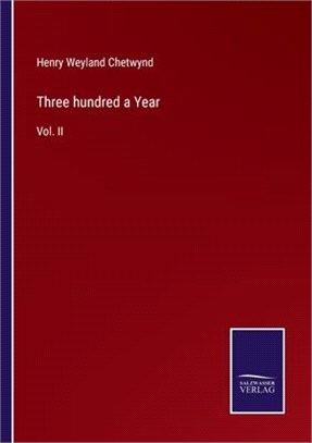 Three hundred a Year: Vol. II