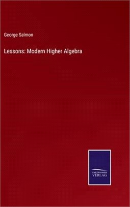 Lessons: Modern Higher Algebra