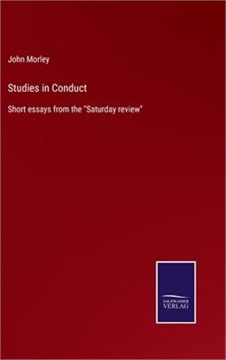 Studies in Conduct: Short essays from the Saturday review