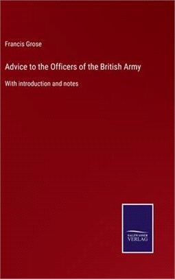 Advice to the Officers of the British Army: With introduction and notes