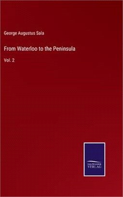 From Waterloo to the Peninsula: Vol. 2