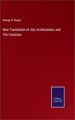 New Translation of Job, Ecclesiastes, and The Canticles