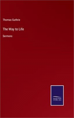 The Way to Life: Sermons