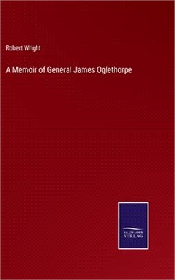 A Memoir of General James Oglethorpe