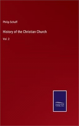 History of the Christian Church: Vol. 2