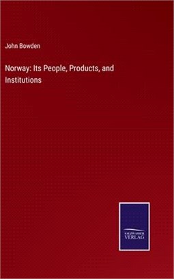 Norway: Its People, Products, and Institutions