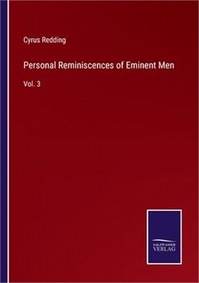 Personal Reminiscences of Eminent Men: Vol. 3