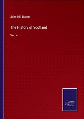 The History of Scotland: Vol. 4