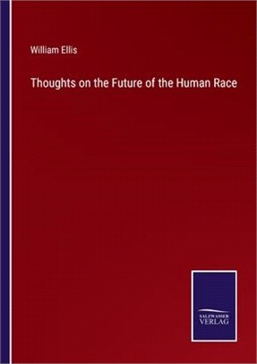 Thoughts on the Future of the Human Race