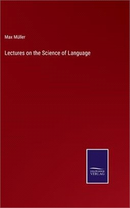 Lectures on the Science of Language