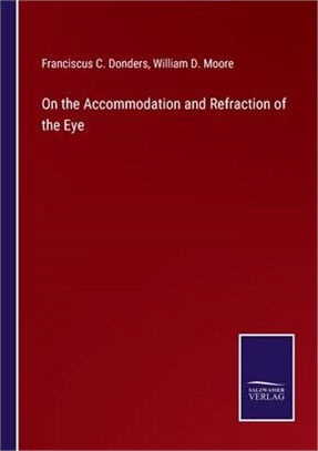 On the Accommodation and Refraction of the Eye