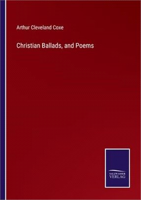 Christian Ballads, and Poems