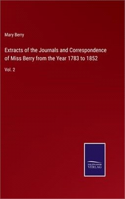 Extracts of the Journals and Correspondence of Miss Berry from the Year 1783 to 1852: Vol. 2