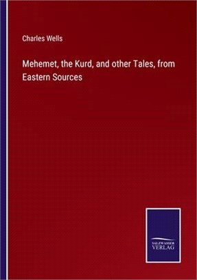 Mehemet, the Kurd, and other Tales, from Eastern Sources