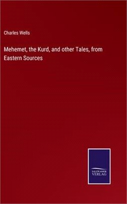 Mehemet, the Kurd, and other Tales, from Eastern Sources