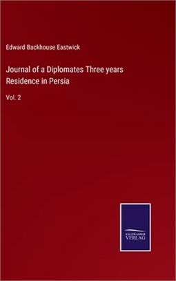 Journal of a Diplomates Three years Residence in Persia: Vol. 2