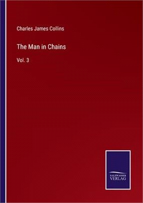 The Man in Chains: Vol. 3