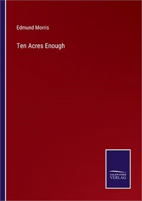 Ten Acres Enough