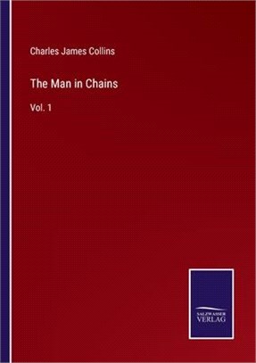 The Man in Chains: Vol. 1
