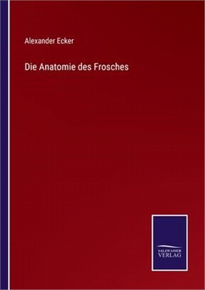 Die Anatomie des Frosches