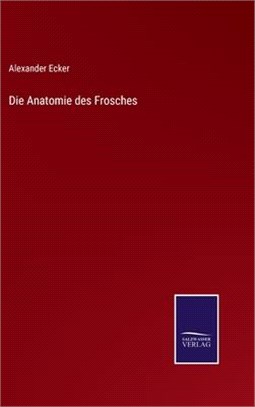 Die Anatomie des Frosches