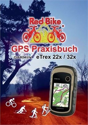 GPS Praxisbuch Garmin eTrex 22x / 32x: Praxis- und modellbezogen, Schritt für Schritt