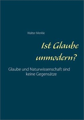 Ist Glaube unmodern?