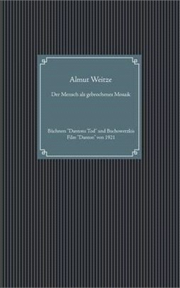 Der Mensch als gebrochenes Mosaik: Büchners "Dantons Tod" und Buchowetzkis Film "Danton" von 1921