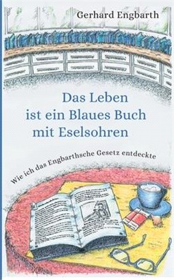 Das Leben ist ein Blaues Buch mit Eselsohren: Wie ich das Engbarthsche Gesetz entdeckte