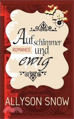 Auf schlimmer und ewig