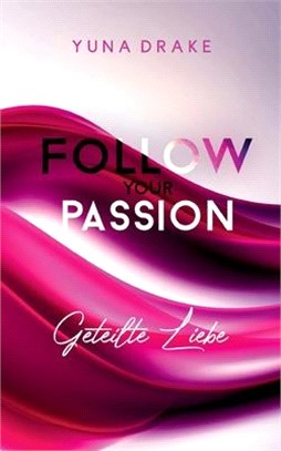Follow your Passion: Geteilte Liebe