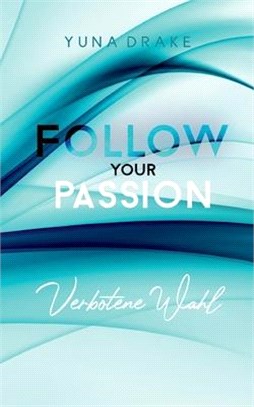 Follow your Passion: Verbotene Wahl