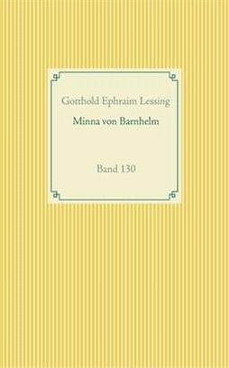 Minna von Barnhelm oder das Soldatenglück: Band 130