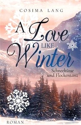 A Love like Winter: Schneeküsse und Flockentanz
