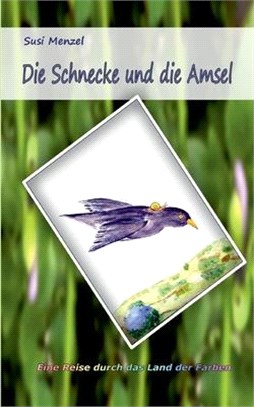 Die Schnecke und die Amsel: Eine Reise durch das Land der Farben