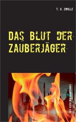 Das Blut der Zauberjäger: Der Krieg der Zauberjäger